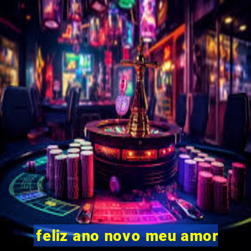 feliz ano novo meu amor